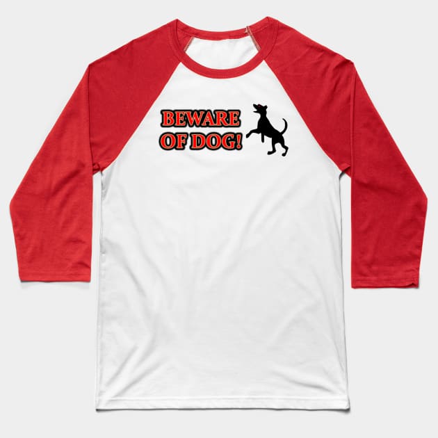 Beware Of Dog! Baseball T-Shirt by colormecolorado